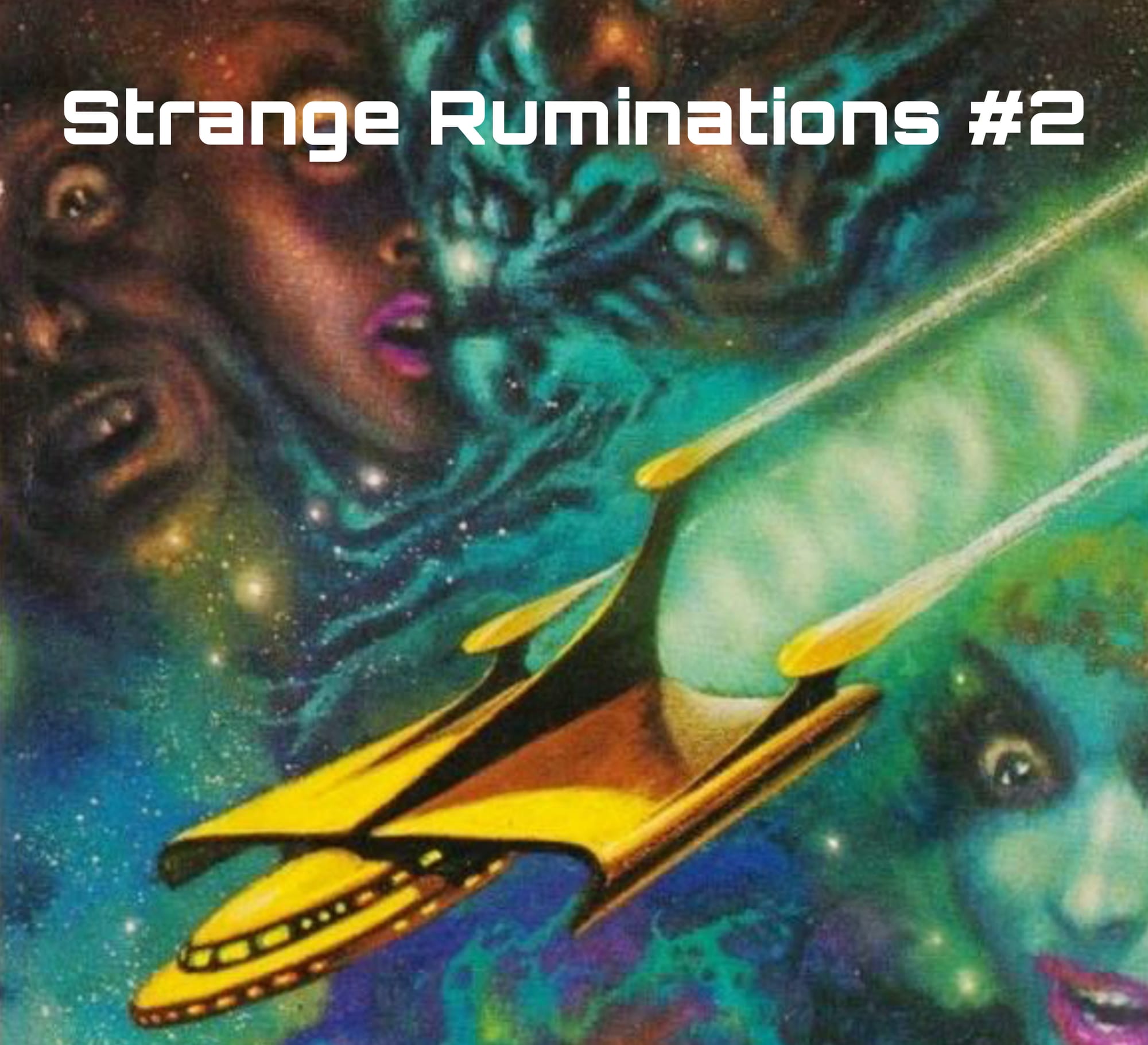 Strange Ruminations #2: Our Newsletter of the Weird keeps on Trucking